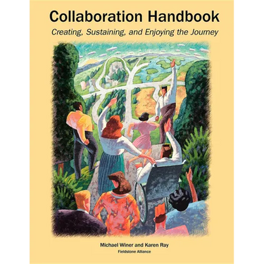 Collaboration Handbook: Creating, Sustaining, and Enjoying the Journey, 1st Ed.