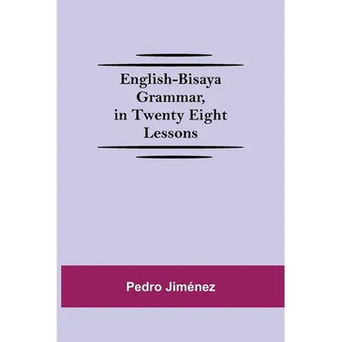 English-Bisaya Grammar, In Twenty Eight Lessons