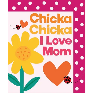 Chicka Chicka I Love Mom