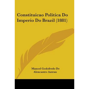 Constituicao Politica Do Imperio Do Brazil (1881)