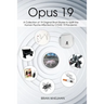Opus 19: A Collection of 19 Original Short Stories to Uplift the Human Psyche Affected by COVID 19 Pandemic