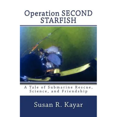 Operation SECOND STARFISH: A Tale of Submarine Rescue, Science, and Friendship