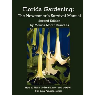 Florida Gardening: The Newcomer's Survival Manual