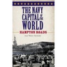 The Navy Capital of the World: Hampton Roads
