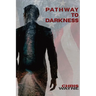 Pathway to Darkness