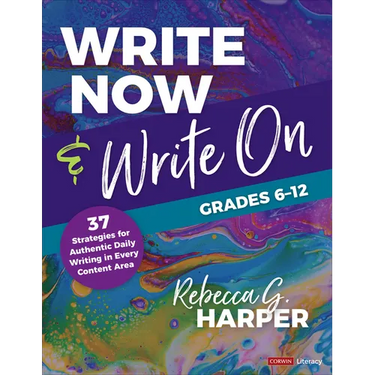 Write Now & Write On, Grades 6-12: 37 Strategies for Authentic Daily Writing in Every Content Area