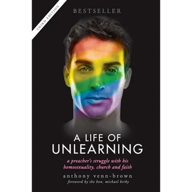 A Life of Unlearning: A preacher's struggle with his homosexuality, church and faith