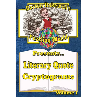 Barton Rakewell's Puzzling World Presents Literary Quote Cryptograms: Volume 1