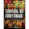 Survival 101 Food Storage: A Step by Step Beginners Guide on Preserving Food and What to Stockpile While Under Quarantine in 2021