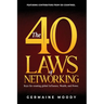 The 40 Laws of Networking: Keys to creating global Influence, Wealth, and Power