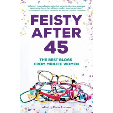 Feisty After 45: The Best Blogs from Midlife Women