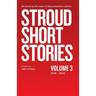 Stroud Short Stories Volume 3 2018-2022