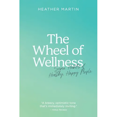The Wheel of Wellness: 7 Habits of Healthy, Happy People