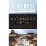 Greater Than a Tourist- Kathmandu Nepal: 50 Travel Tips from a Local