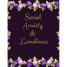 Social Anxiety and Loneliness Workbook: Ideal and Perfect Gift for Social Anxiety and Loneliness Workbook Best gift for You, Parent, Wife, Husband, Bo