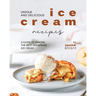 Unique and Delicious Ice Cream Recipes: A Guide to Making the Best Homemade Ice Cream
