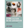 Crime Fiction in the Caribbean: Reframing Crime and Justice