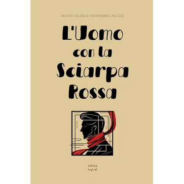 L'Uomo con la Sciarpa Rossa: Racconti Bilingue per Imparare l'Inglese
