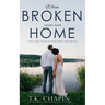 When Broken Roads Lead Home: A Hope Filled Romance Novel