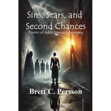 Sins, Scars, and Second Chances: Poems of Addiction and Recovery