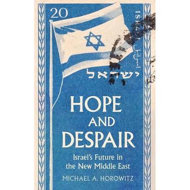 Hope and Despair: Israel's Future in the New Middle East
