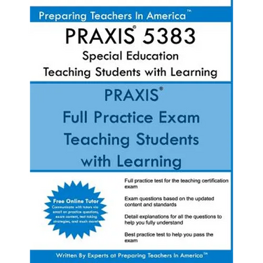 PRAXIS 5383 Special Education: Teaching Students with Learning Disabilities: PRAXIS II 5383 Exam