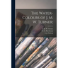 The Water-colours of J. M. W. Turner;
