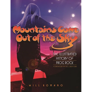 Mountains Come Out of the Sky: The Illustrated History of Prog Rock