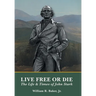 Live Free Or Die: The Life and Times of John Stark