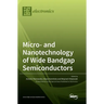 Micro- and Nanotechnology of Wide Bandgap Semiconductors