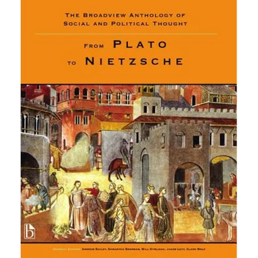 The Broadview Anthology of Social and Political Thought - Volume 1: From Plato to Nietzsche