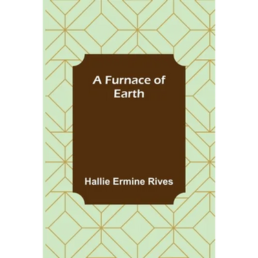 A Furnace of Earth