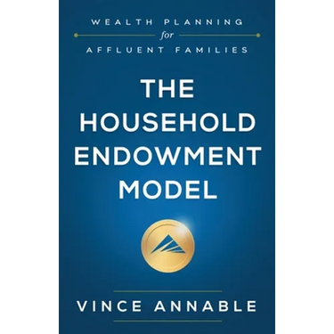 The Household Endowment Model: Wealth Planning for Affluent Families