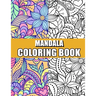 Mandala Coloring book: An Adult Coloring Book Relaxing And Stress Relieving Adult Coloring Books