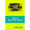 How to Grow Your Church: 153 Creative Ideas for Reaching Your Community