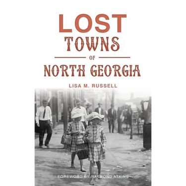 Lost Towns of North Georgia