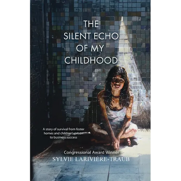 The Silent Echo of My Childhood: A story of survival from foster homes and children's prison to business success