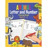 Animal Letter and Number Tracing Book Ages 3 - 5: Practice Workbook for Preschoolers Trace Letters and Numbers Book for Kindergarten and Pre K