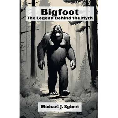 Bigfoot: The Legend Behind the Myth