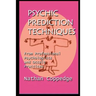 Psychic Prediction Techniques: From Professional Psychologists and Occult Practices