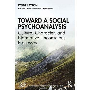 Toward a Social Psychoanalysis: Culture, Character, and Normative Unconscious Processes
