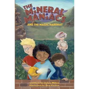 The Mineral Maniacs and the Magic Hardhat