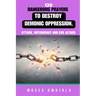 120 Dangerous Prayers To Destroy Demonic Oppression, Attack, Witchcraft And Evil Altars