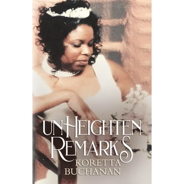 Unheighten Remarks: Koretta Buchanan
