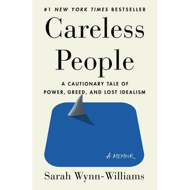Careless People: A Cautionary Tale of Power, Greed, and Lost Idealism