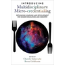Introducing Multidisciplinary Micro-Credentialing: Rethinking Learning and Development for Higher Education and Industry