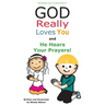 God Really Loves You and He Hears Your Prayers!
