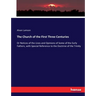 The Church of the First Three Centuries: Or Notices of the Lives and Opinions of Some of the Early Fathers, with Special Reference to the Doctrine of