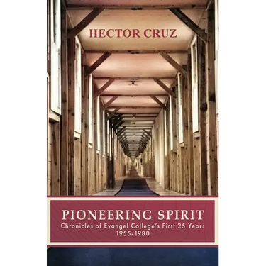 Pioneering Spirit: Chronicles of Evangel College's First 25 Years 1955-1980