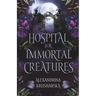 Hospital for Immortal Creatures: A slow-burn mystery romantasy